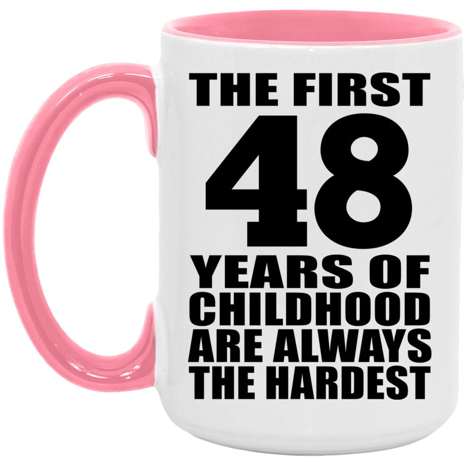 48th Birthday First 48 Years of Childhood Are The Hardest - 15oz Accent Mug Pink