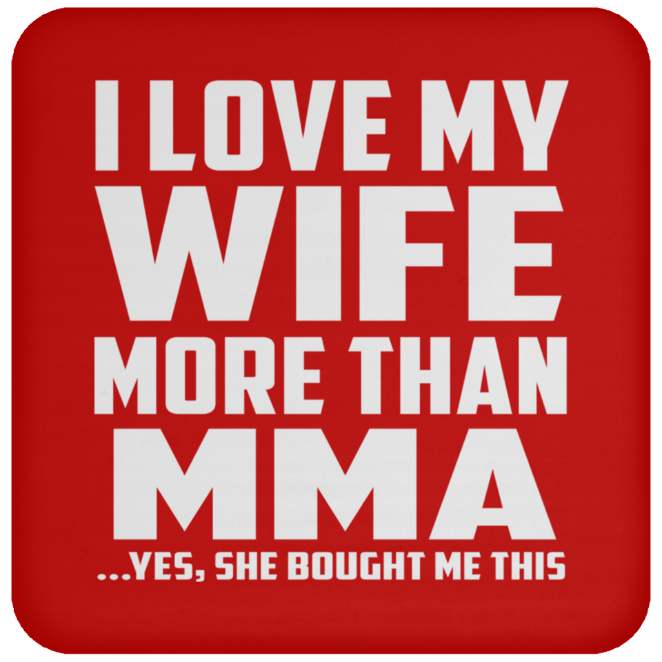 I Love My Wife More Than MMA - Drink Coaster