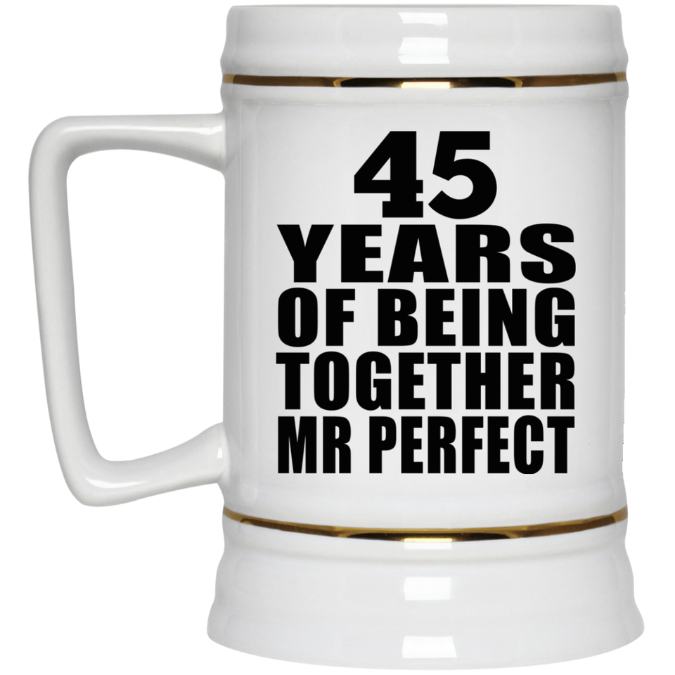 45th Anniversary 45 Years Of Being Mr Perfect - Beer Stein