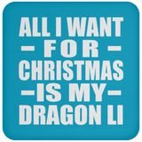 All I Want For Christmas Is My Dragon Li - Coaster