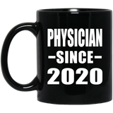 Physician Since 2020 - 11oz Coffee Mug Black