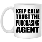 Keep Calm and Trust The Purchasing Agent - 11oz Coffee Mug