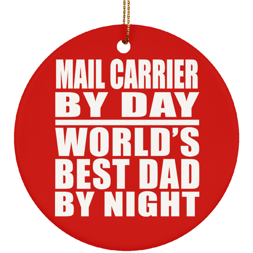 Mail Carrier By Day World's Best Dad By Night - Circle Ornament