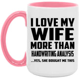 I Love My Wife More Than Handwriting Analysis - 15oz Accent Mug Pink