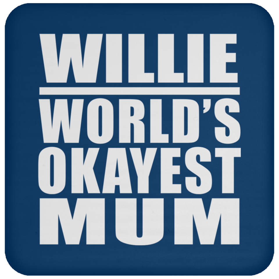 Willie World's Okayest Mum - Drink Coaster