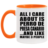 All I Care About Is Perro De Presa Canario - 11oz Accent Mug Orange