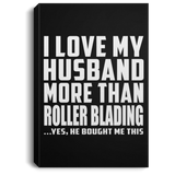 I Love My Husband More Than Roller Blading - Canvas Portrait