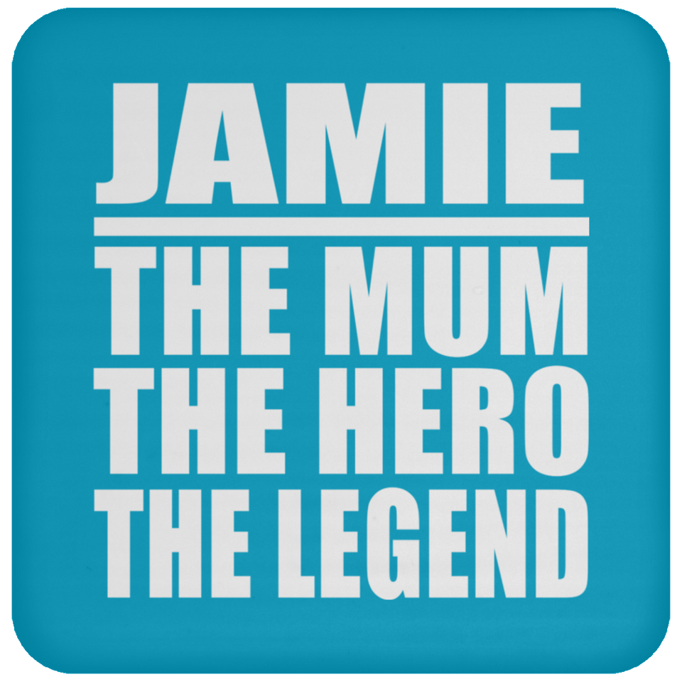 Jamie The Mum The Hero The Legend - Drink Coaster