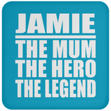 Jamie The Mum The Hero The Legend - Drink Coaster