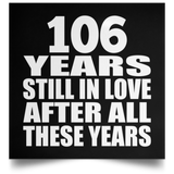 106th Anniversary 106 Years Still In Love After These Years - Poster Square