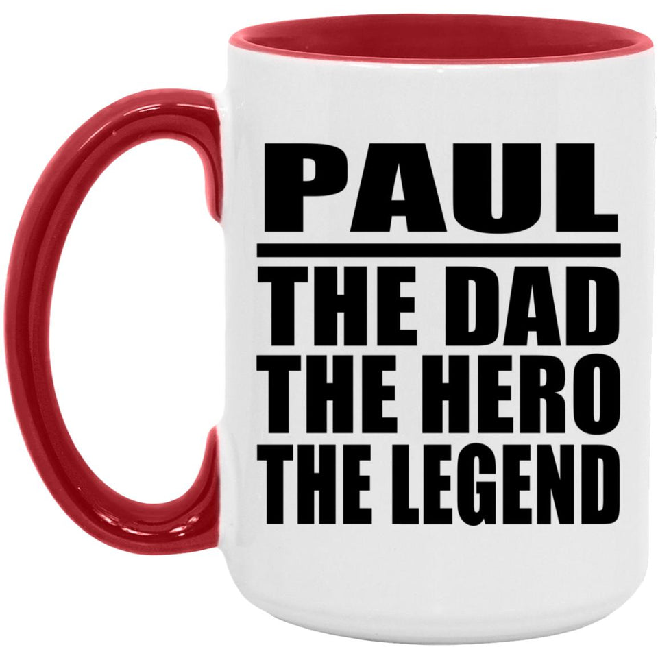 Paul The Dad The Hero The Legend - 15oz Accent Mug Red