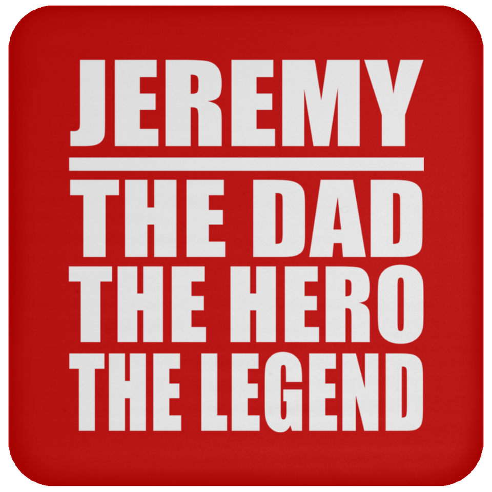Jeremy The Dad The Hero The Legend - Drink Coaster