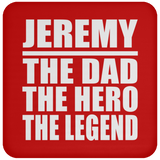 Jeremy The Dad The Hero The Legend - Drink Coaster