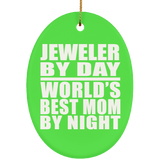 Jeweler By Day World's Best Mom By Night - Oval Ornament