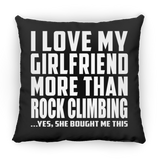 I Love My Girlfriend More Than Rock Climbing - Throw Pillow Black