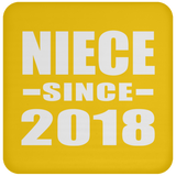 Niece Since 2018 - Drink Coaster
