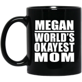 Megan World's Okayest Mom - 11 Oz Coffee Mug Black
