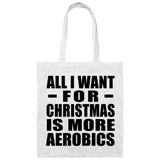 All I Want For Christmas Is More Aerobics - Tote Bag White