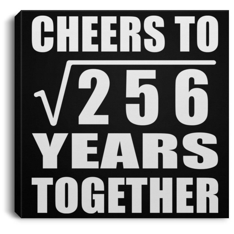 16th Anniversary Cheers To Square Root of 256 Years Together - Canvas Square
