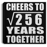 16th Anniversary Cheers To Square Root of 256 Years Together - Canvas Square