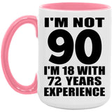 90th Birthday I'm Not 90 I'm 18 With 72 Years Experience - 15oz Accent Mug Pink
