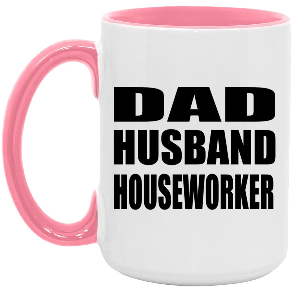 Dad Husband Houseworker - 15oz Accent Mug Pink