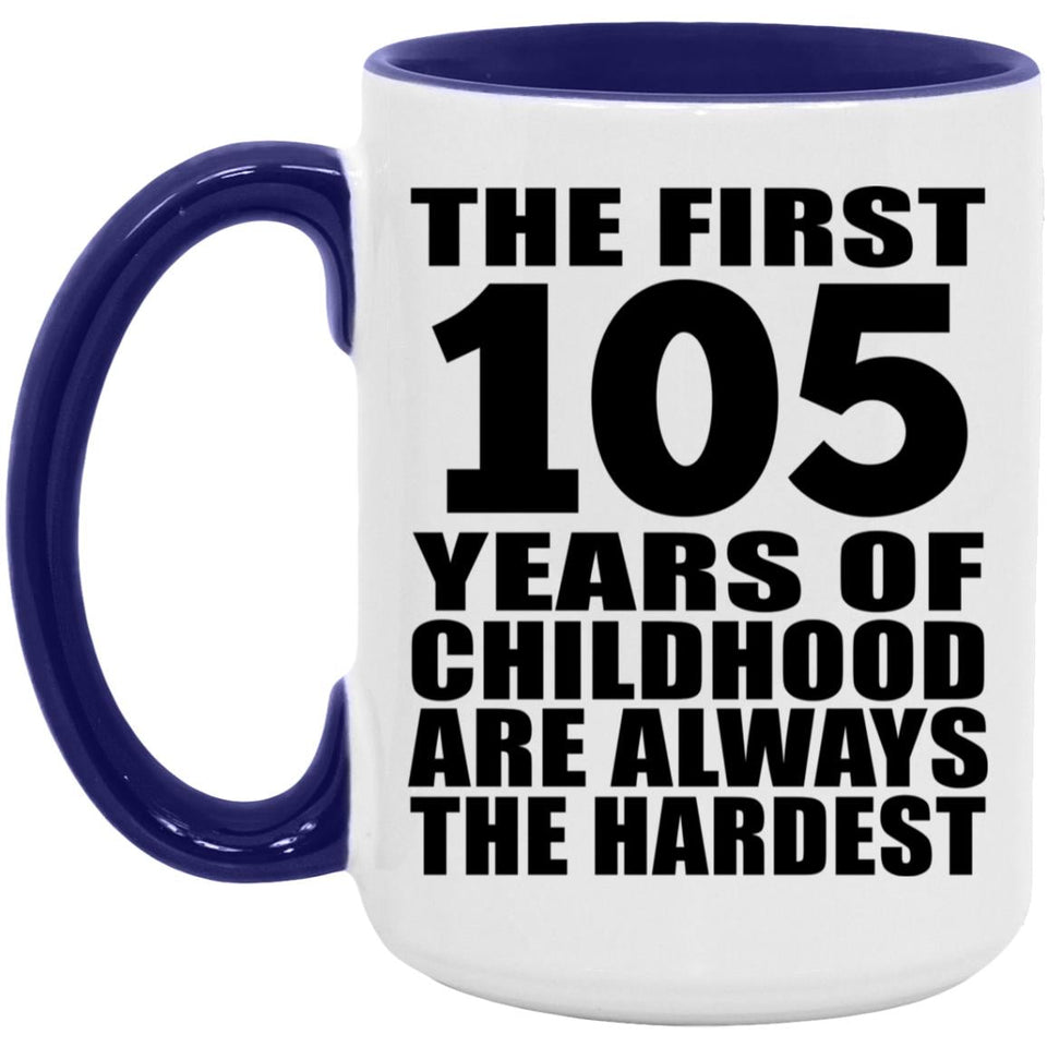 105th Birthday First 105 Years of Childhood Are The Hardest - 15oz Accent Mug Purple