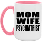 Mom Wife Psychiatrist - 15oz Accent Mug Pink