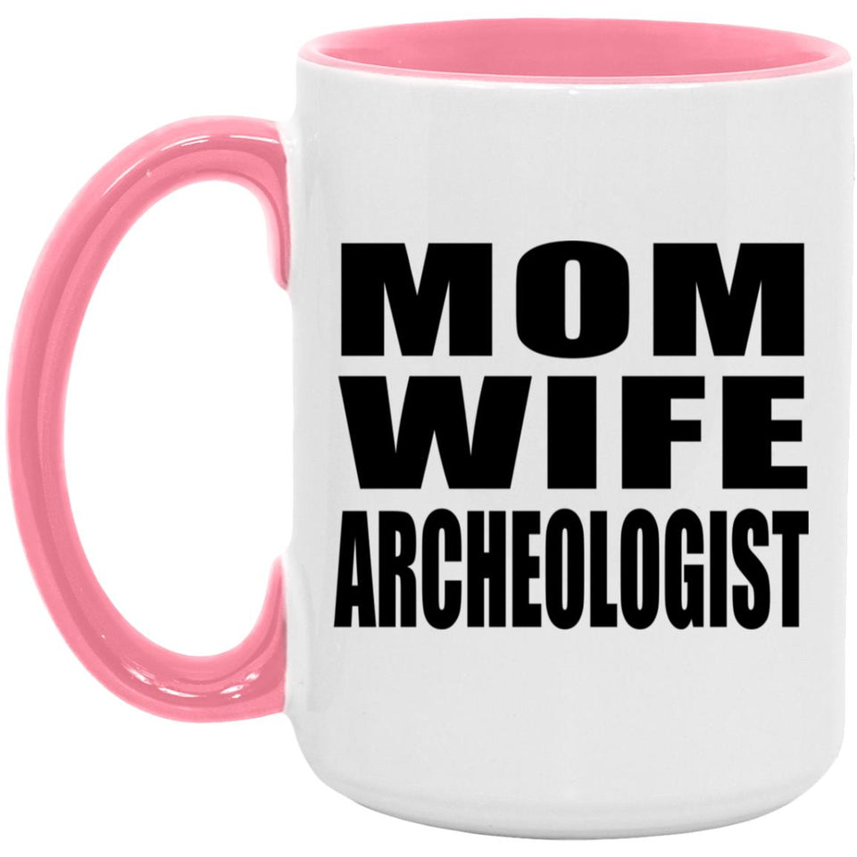 Mom Wife Archeologist - 15oz Accent Mug Pink