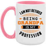I Am Not Retired, Being Grandpa Is My Profession - 15oz Accent Mug Pink