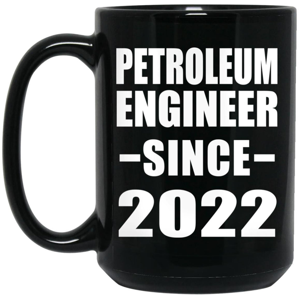 Petroleum Engineer Since 2022 - 15oz Coffee Mug Black