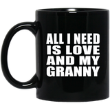 All I Need Is Love And My Granny - 11 Oz Coffee Mug Black