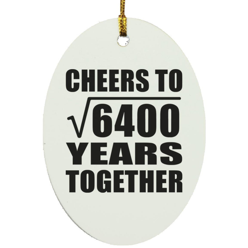 80th Anniversary Cheers To Square Root of 6400 Years Together - Oval Ornament