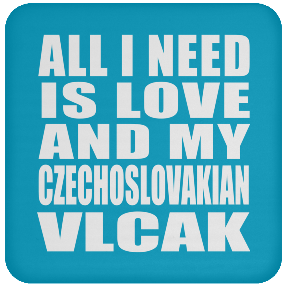 All I Need Is Love And My Czechoslovakian Vlcak - Drink Coaster