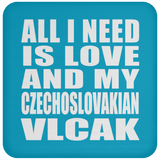 All I Need Is Love And My Czechoslovakian Vlcak - Drink Coaster