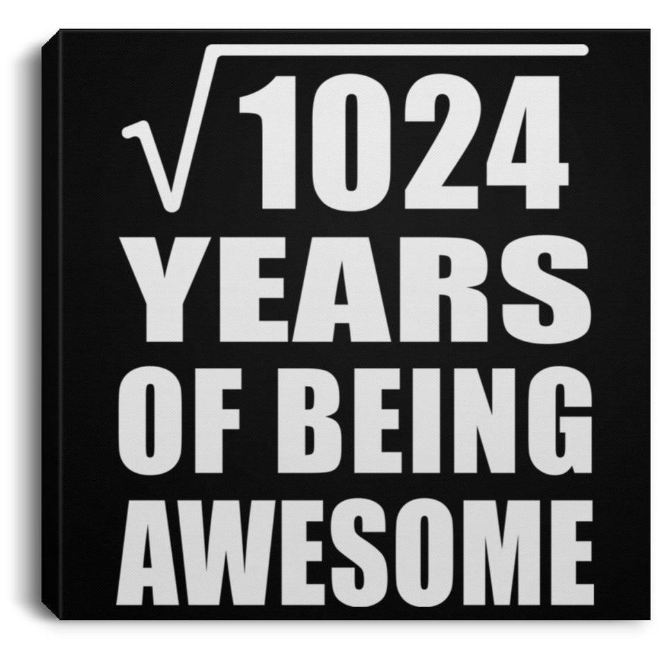32nd Birthday Square Root of 1024 Years of Being Awesome - Canvas Square