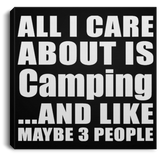 All I Care About Is Camping - Canvas Square