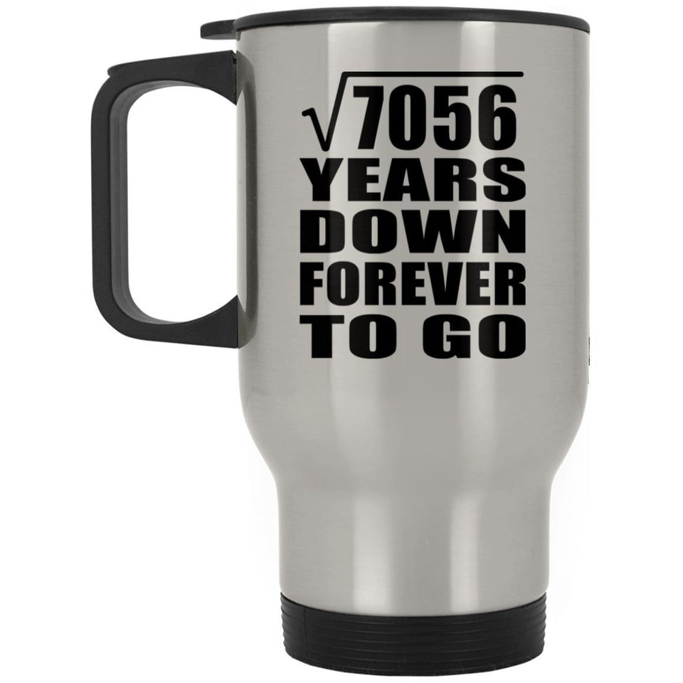 84th Anniversary Square Root of 7056 Years Down Forever To Go - Silver Travel Mug