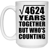 68th Anniversary Square Root of 4624 Years Who's Counting - 15oz Coffee Mug