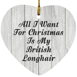 All I Want For Christmas Is My British Longhair - Heart Ornament F
