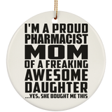 Proud Pharmacist Mom Of Awesome Daughter - Circle Ornament