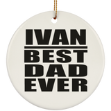 Ivan Best Dad Ever - Circle Ornament