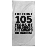 105th Birthday First 105 Years of Childhood Are The Hardest - Hand Towel