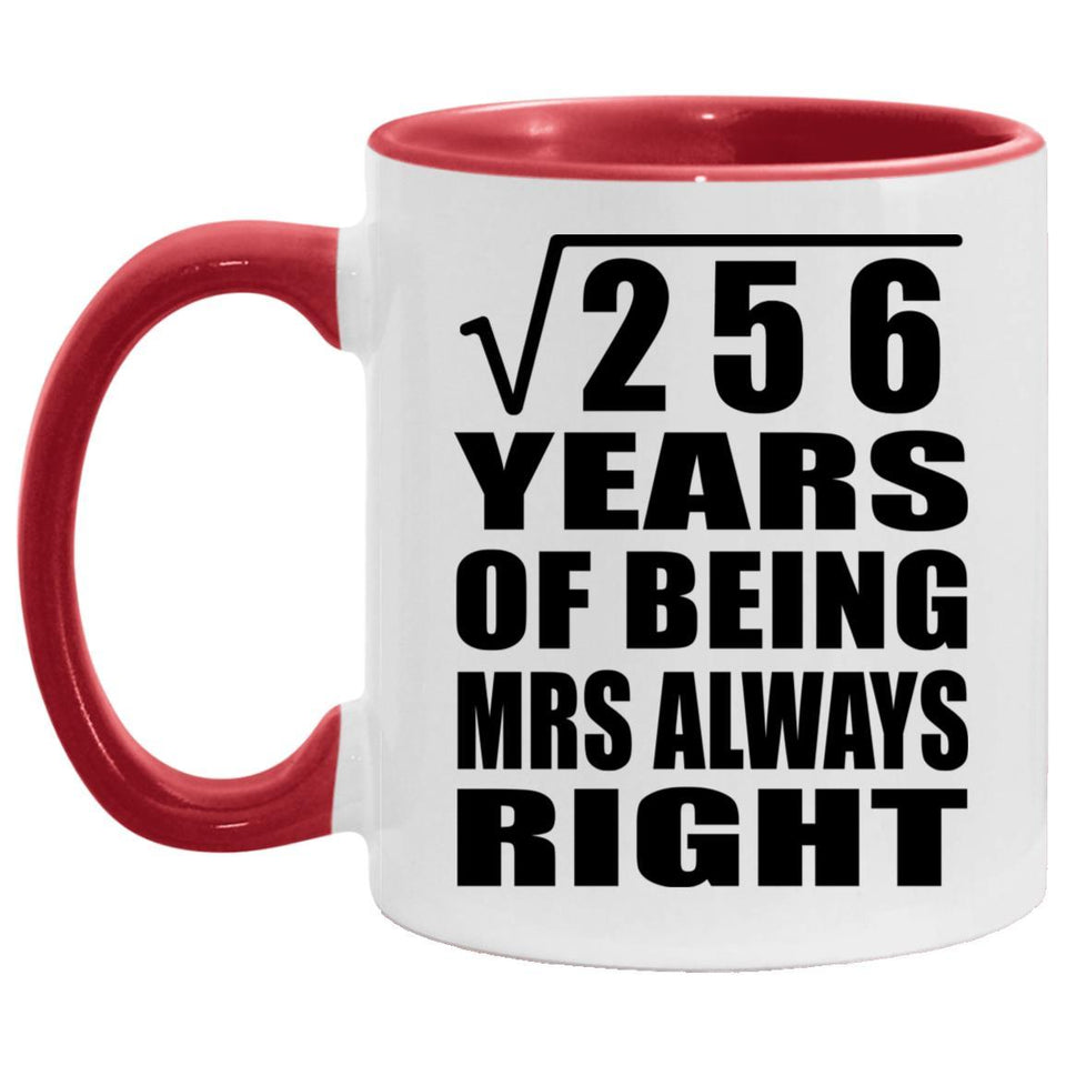16th Anniversary Square Root of 256 Years Mrs Always Right - 11oz Accent Mug Red