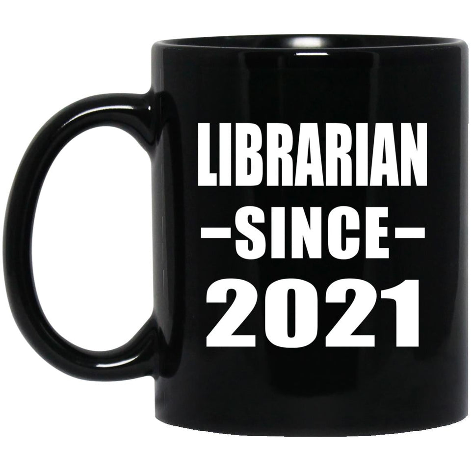 Librarian Since 2021 - 11oz Coffee Mug Black