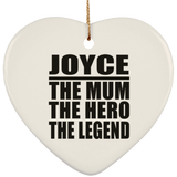 Joyce The Mum The Hero The Legend - Heart Ornament