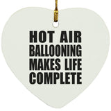 Hot Air Ballooning Makes Life Complete - Heart Ornament
