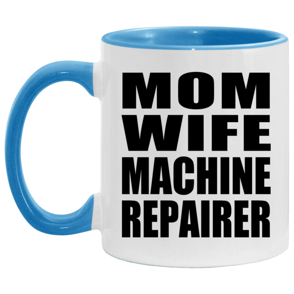 Mom Wife Machine Repairer - 11oz Accent Mug Blue