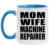 Mom Wife Machine Repairer - 11oz Accent Mug Blue