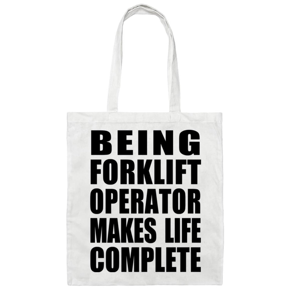Being Forklift Operator Makes Life Complete - Tote Bag White